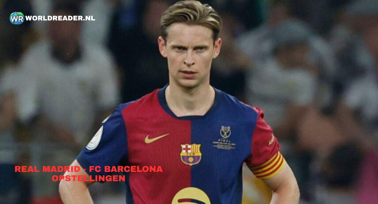 Real Madrid - FC Barcelona Opstellingen
